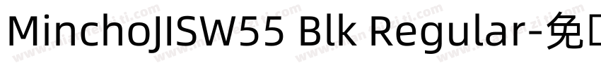 MinchoJISW55 Blk Regular字体转换